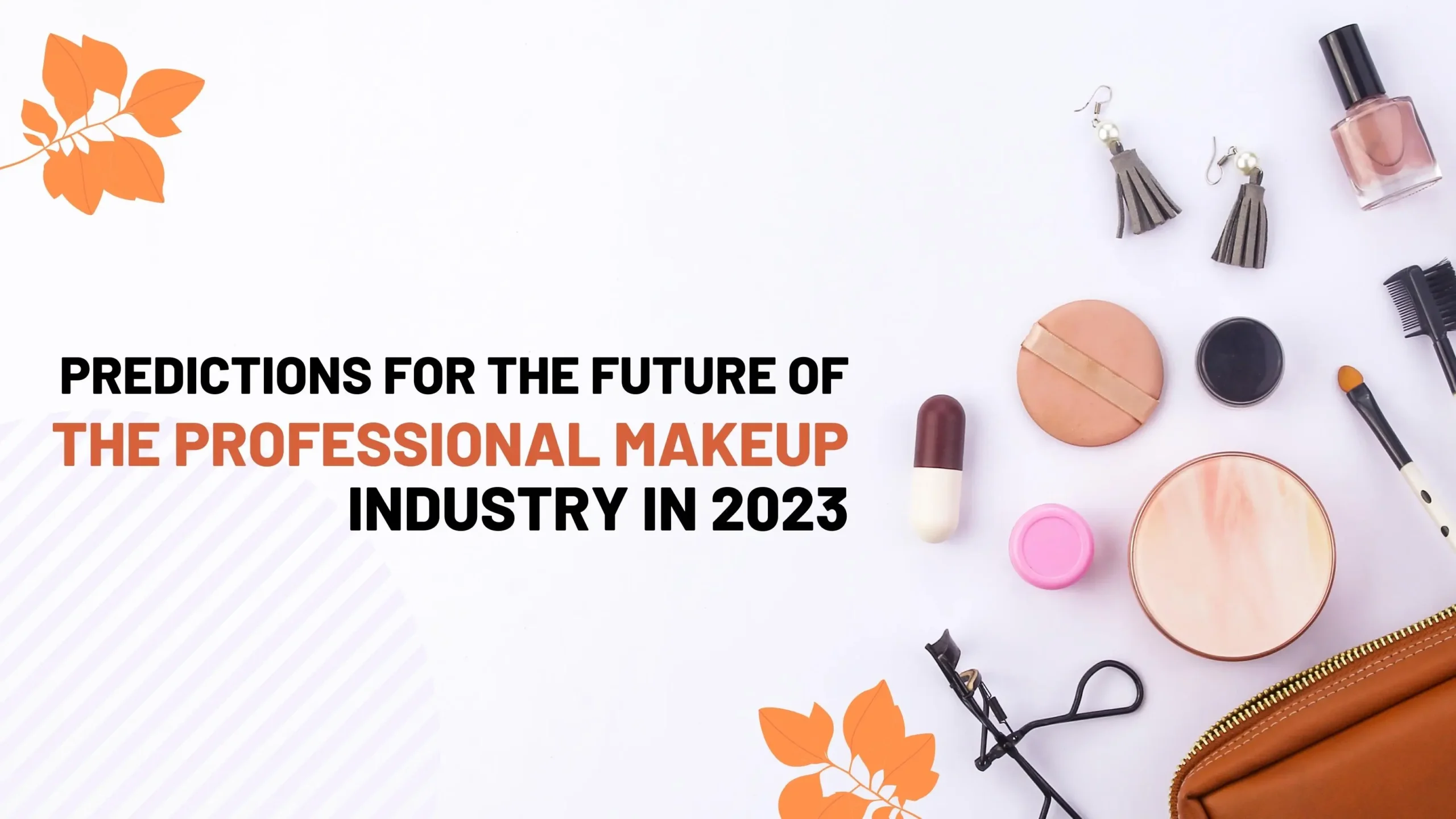 Unveiling the Future of Professional Makeup Industry in 2023.