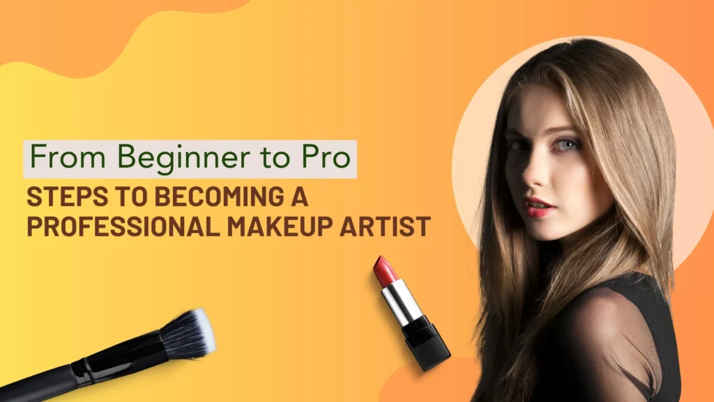 From Beginner to Pro: Steps to Becoming a Professional Makeup Artist- The BeauDemy Beauty Academy